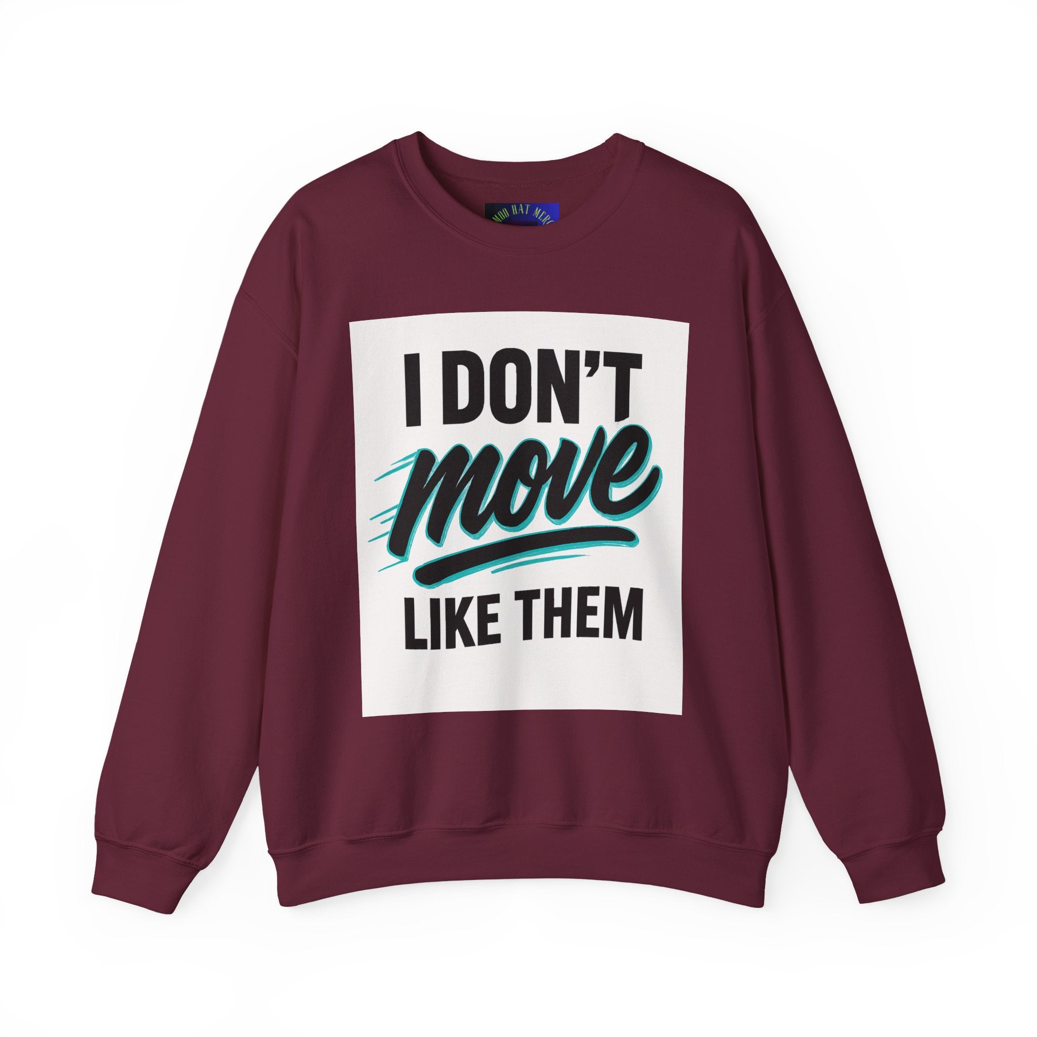 Crewneck Sweatshirt — “I Don’t Move Like Them” Graphic
