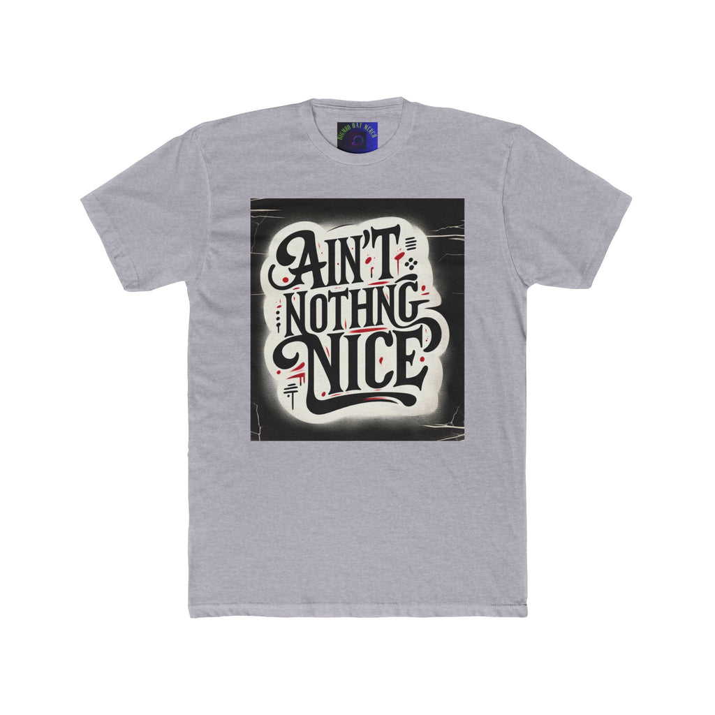 Ain't Nothing Nice Unisex Crew Tee, Casual Graphic Tee, Trendy T-Shirt, Gift for Friends, Street Style Apparel, Everyday Wear