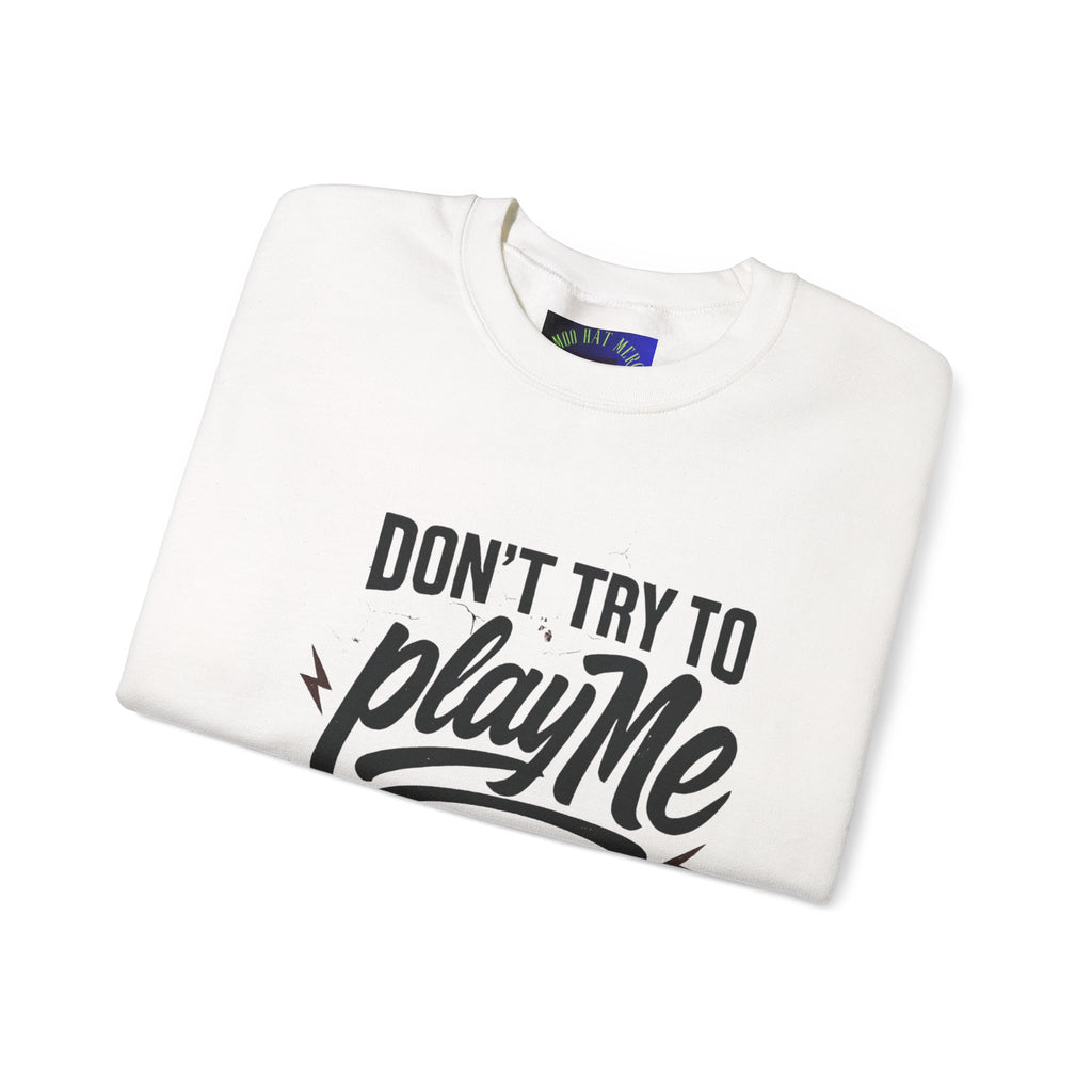 Playful Statement Crewneck Sweatshirt - Humor, Graphic Sweatshirt, Unisex Pullover, Gift for Friends, Casual Layer