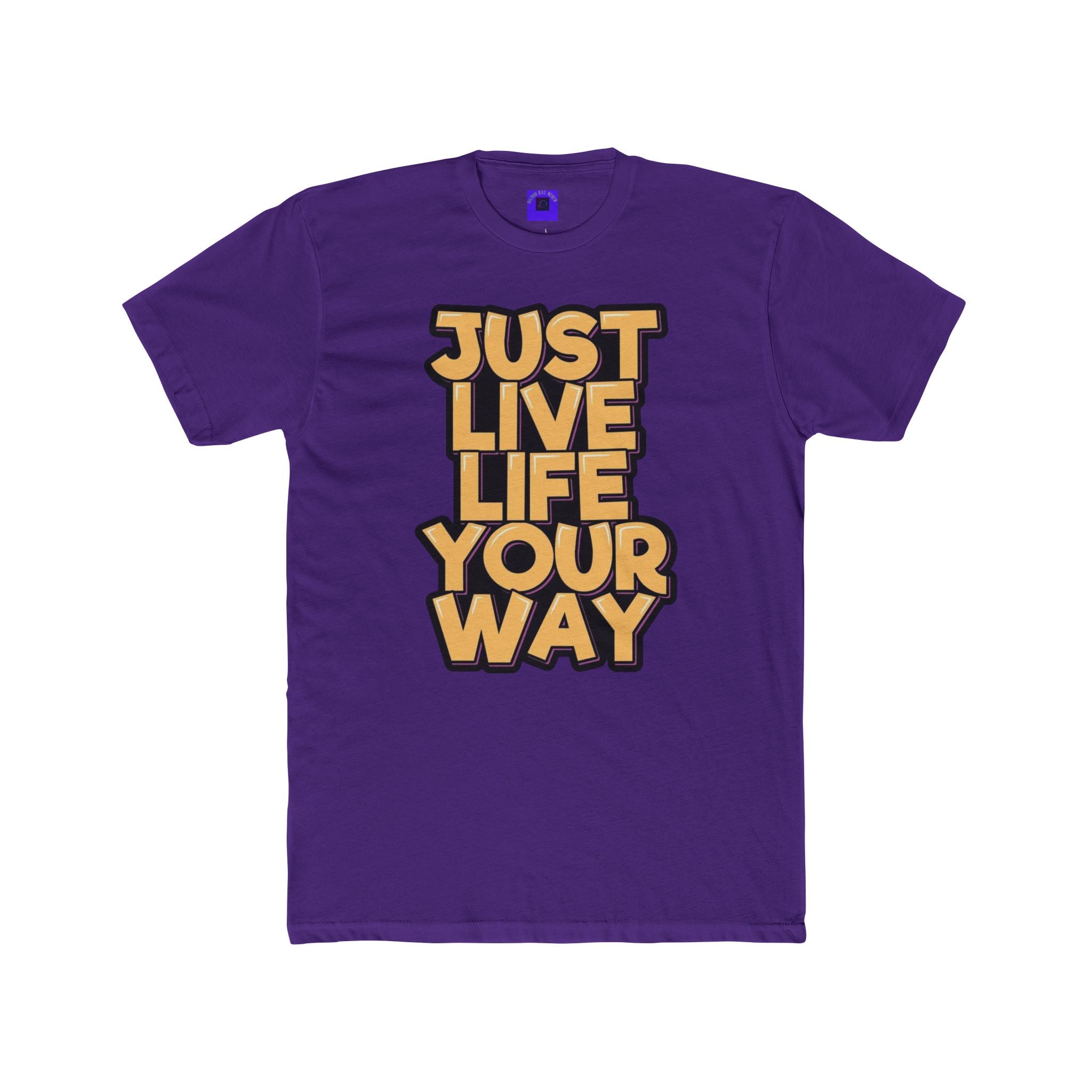 Just Live Life Your Way T‑Shirt