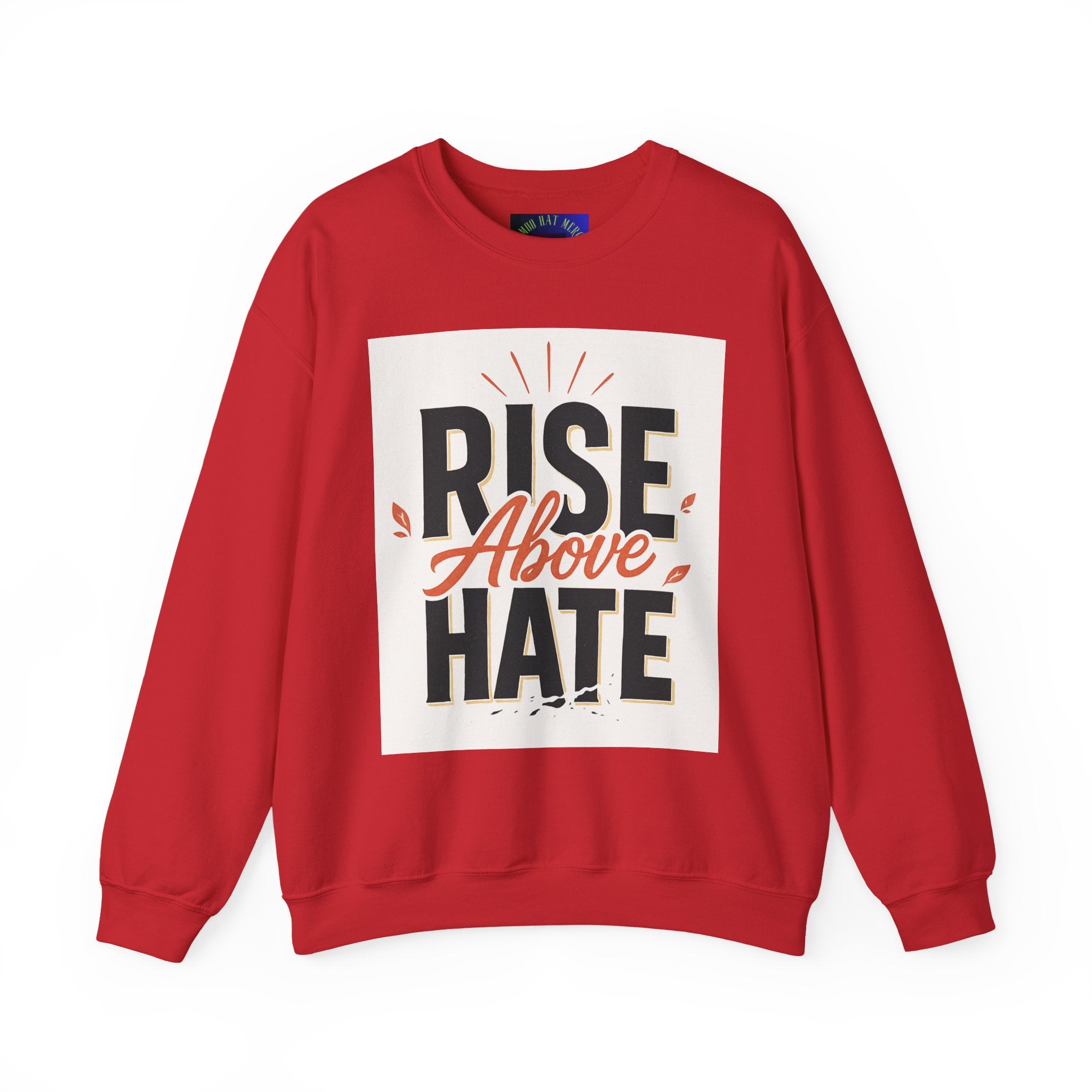 Rise Above Hate Sweatshirt — Inspirational Crewneck Pullover