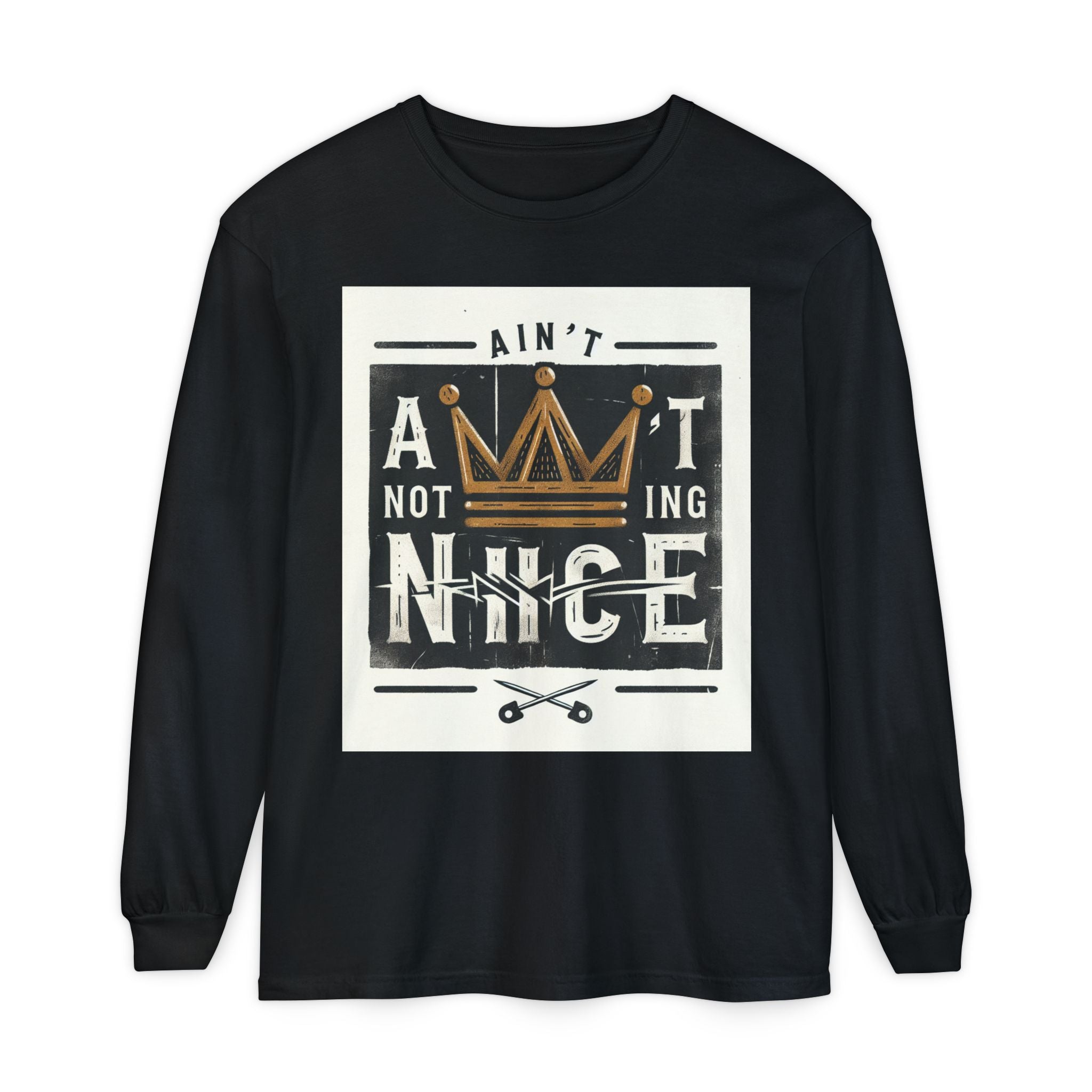Unisex Long Sleeve Tee - 'Ain't Nothing Nice' Graphic Shirt, Casual Wear, Gift for Friends, Everyday Style, Comfortable Fashion