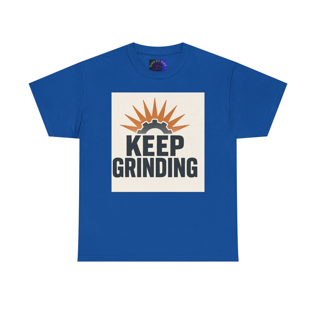 Keep Grinding T-Shirt — Motivational Work Ethic Tee