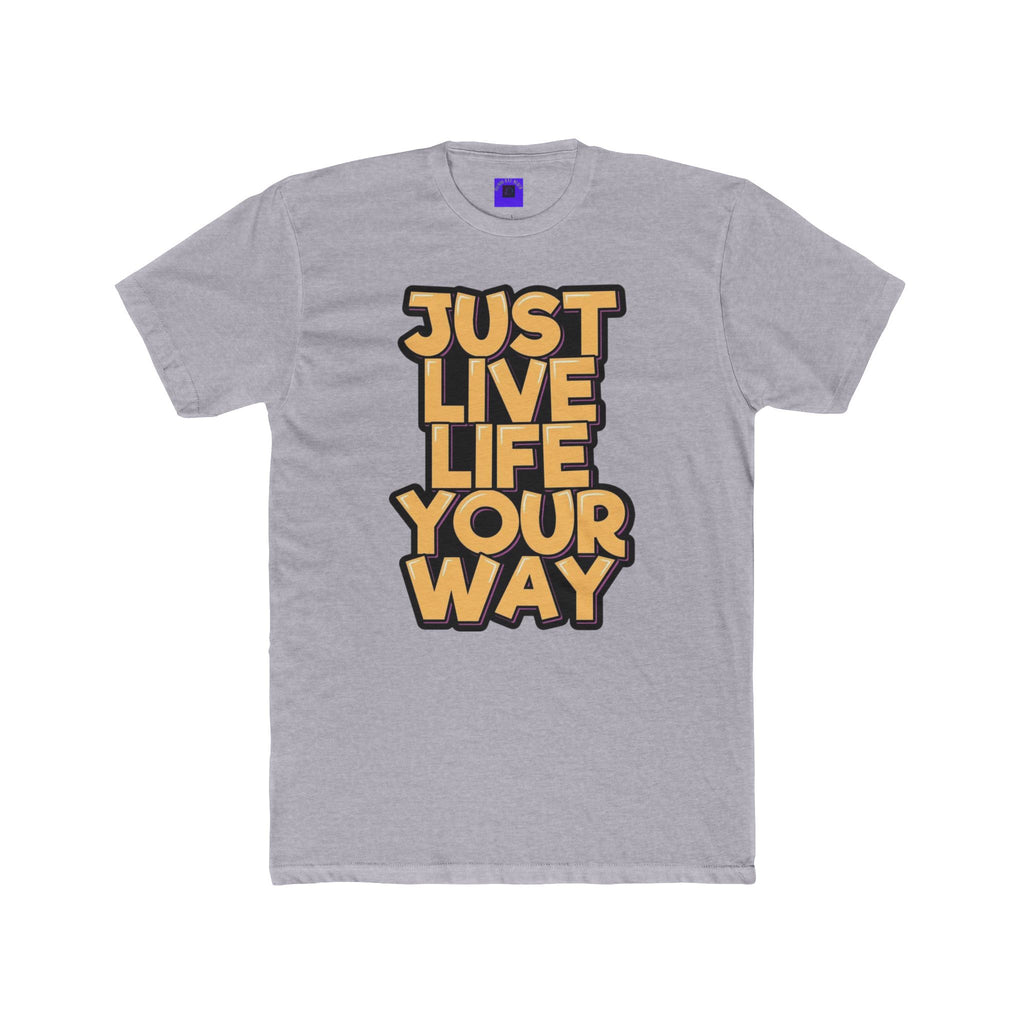 Just Live Life Your Way T‑Shirt