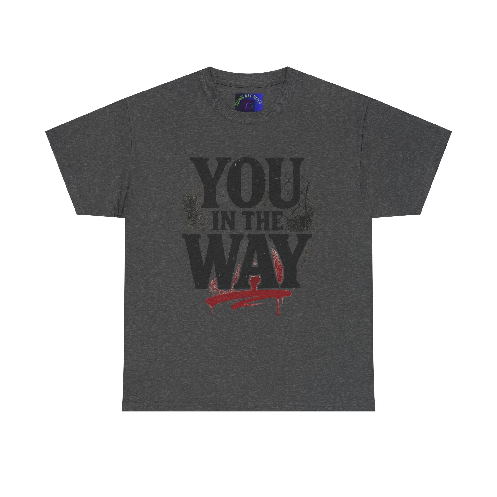 Bold Graphic Tee with 'You In The Way' Statement, Casual Wear, Unisex T-Shirt, Gift for Friends, Streetwear, Statement Clothing