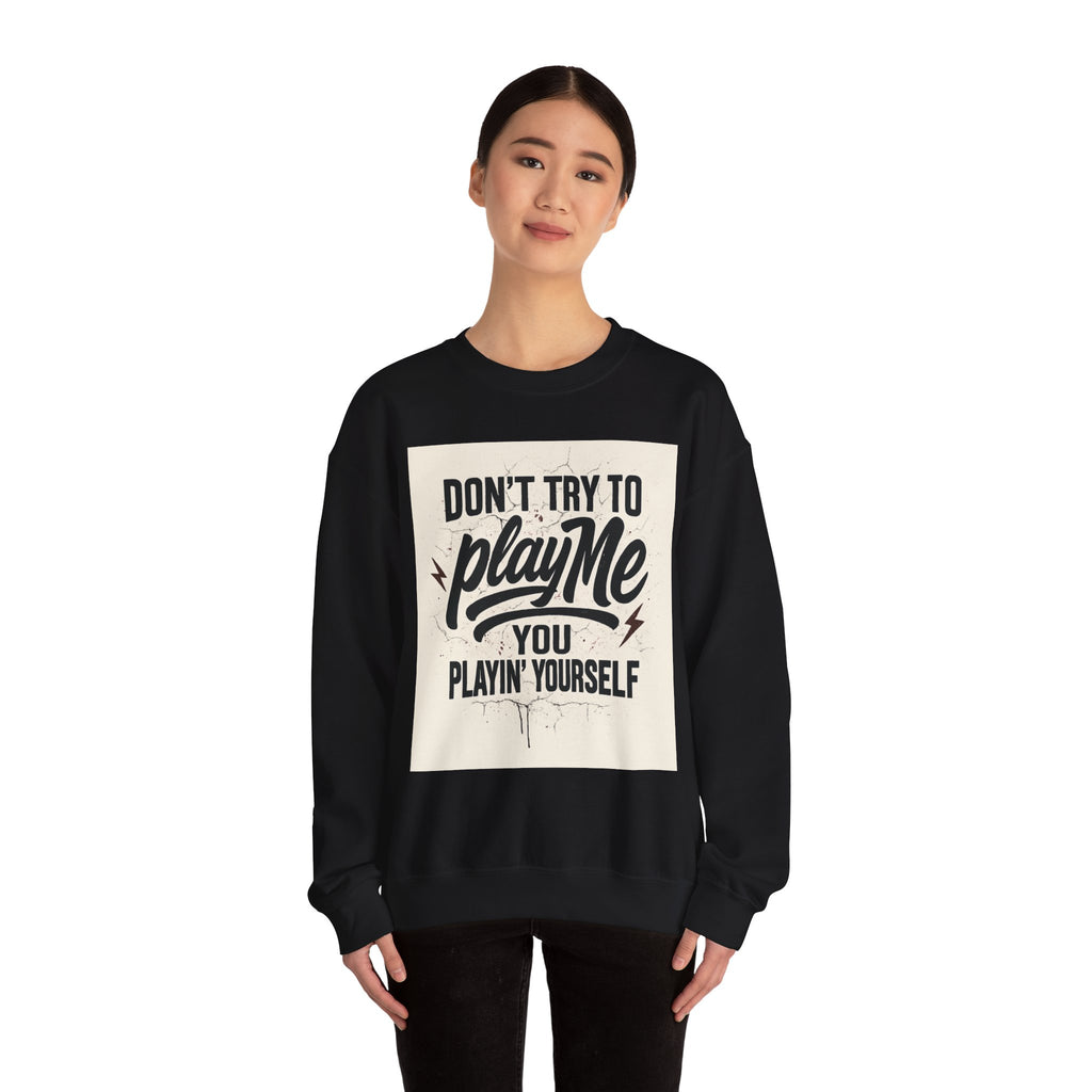 Playful Statement Crewneck Sweatshirt - Humor, Graphic Sweatshirt, Unisex Pullover, Gift for Friends, Casual Layer