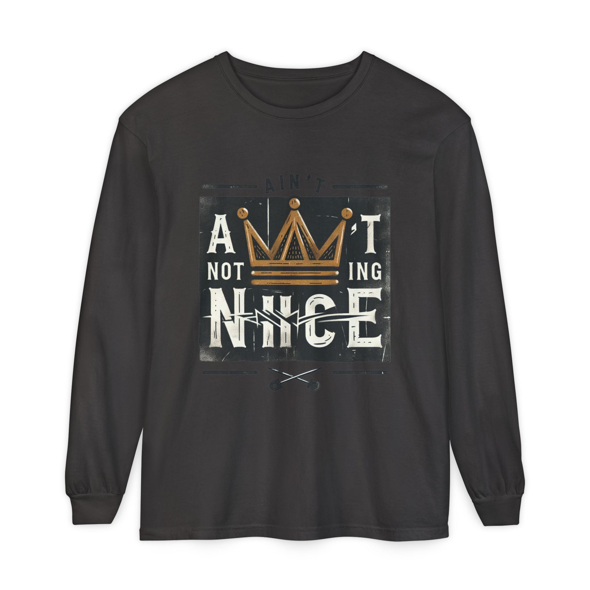 Unisex Long Sleeve Tee - 'Ain't Nothing Nice' Graphic Shirt, Casual Wear, Gift for Friends, Everyday Style, Comfortable Fashion
