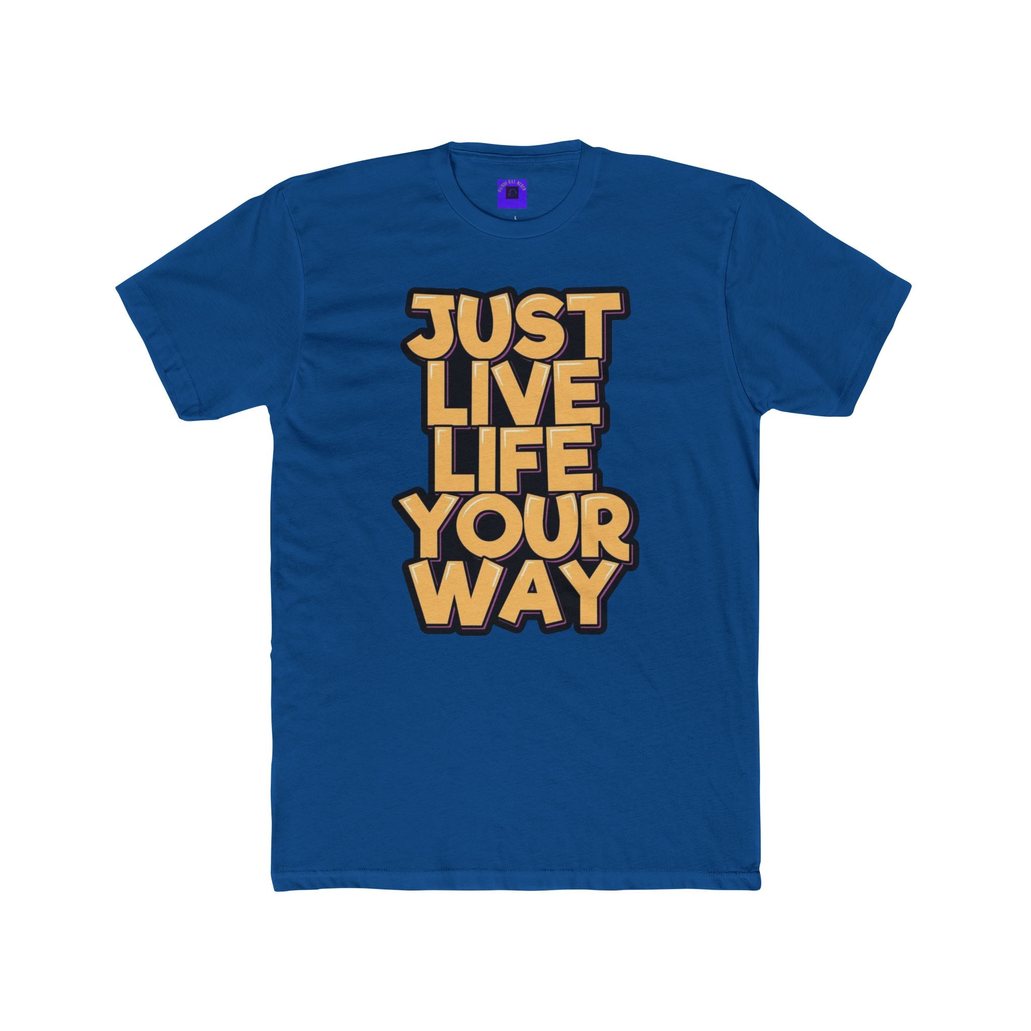 Just Live Life Your Way T‑Shirt