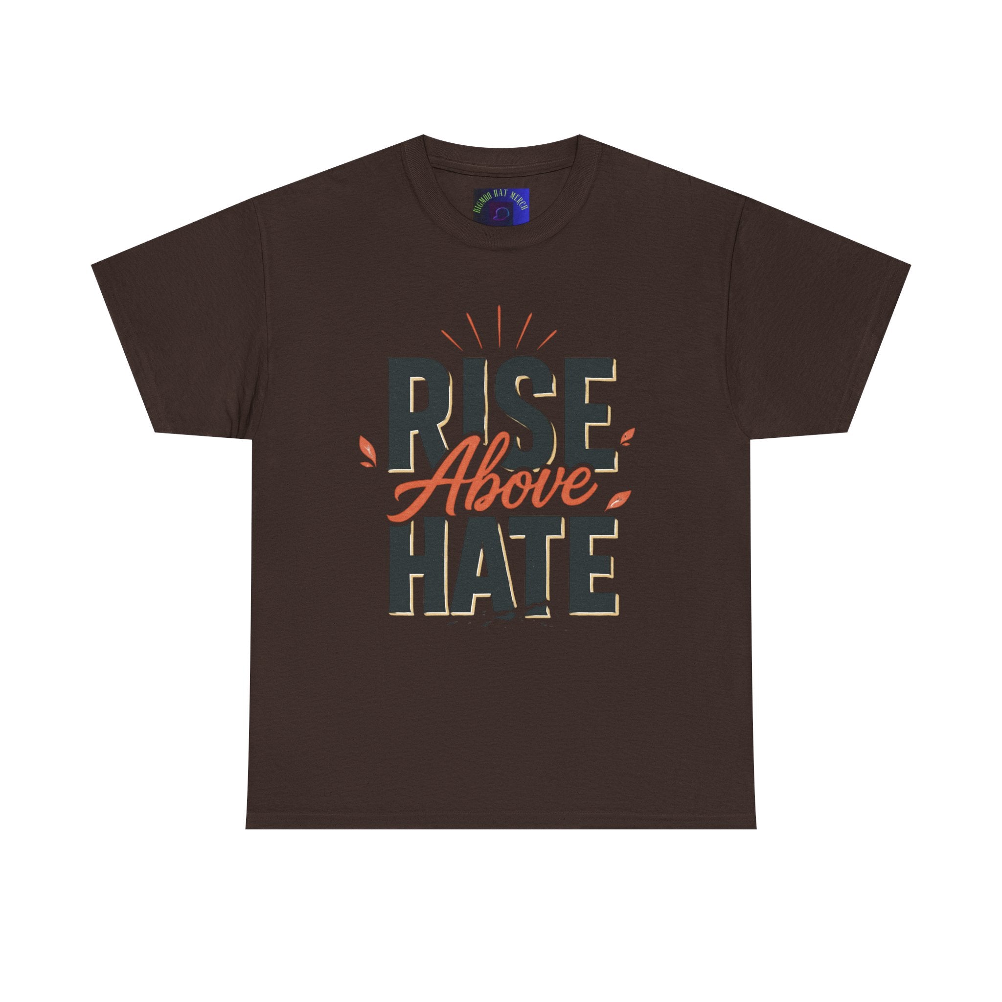 Rise Above Hate T-Shirt — Inspirational Anti-Hate Graphic Tee