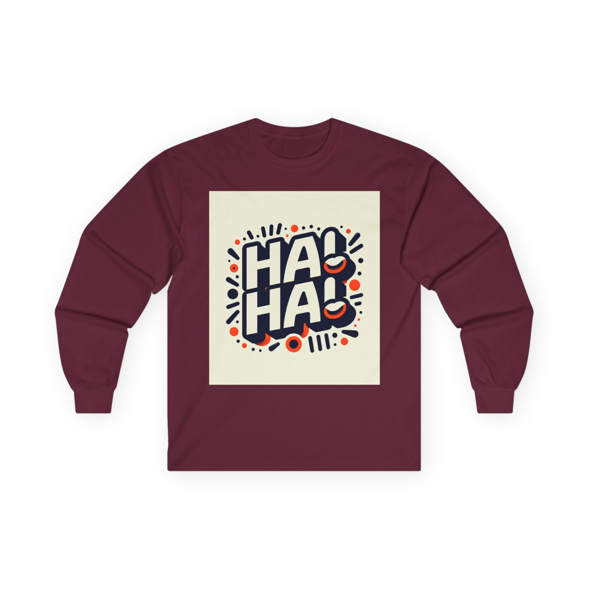 Funny Graphic Long Sleeve Tee, Humor Shirt, Gift for Friends, Birthday Apparels, Casual Wear