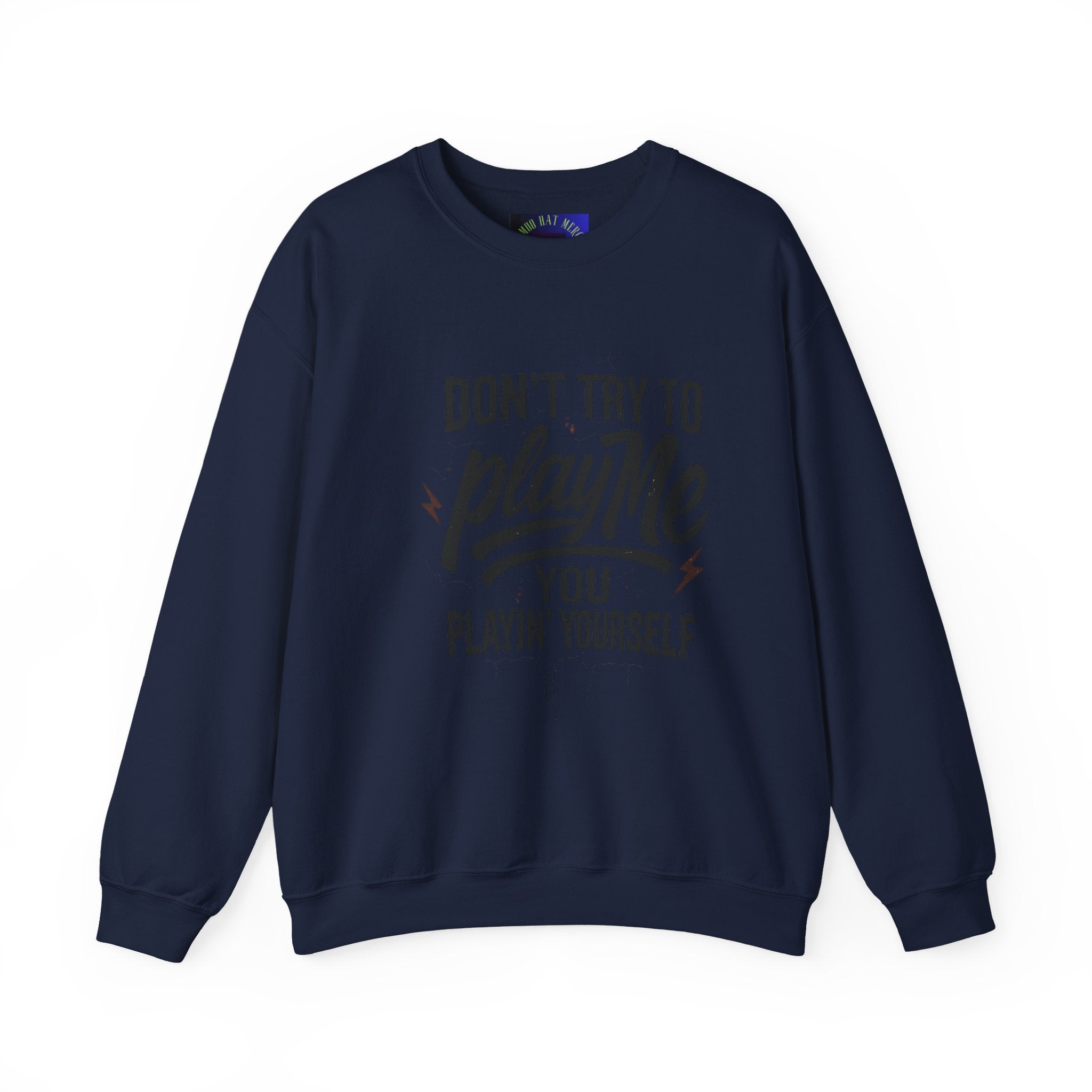 Playful Statement Crewneck Sweatshirt - Humor, Graphic Sweatshirt, Unisex Pullover, Gift for Friends, Casual Layer