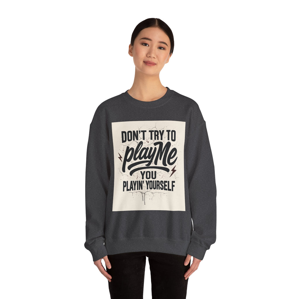 Playful Statement Crewneck Sweatshirt - Humor, Graphic Sweatshirt, Unisex Pullover, Gift for Friends, Casual Layer