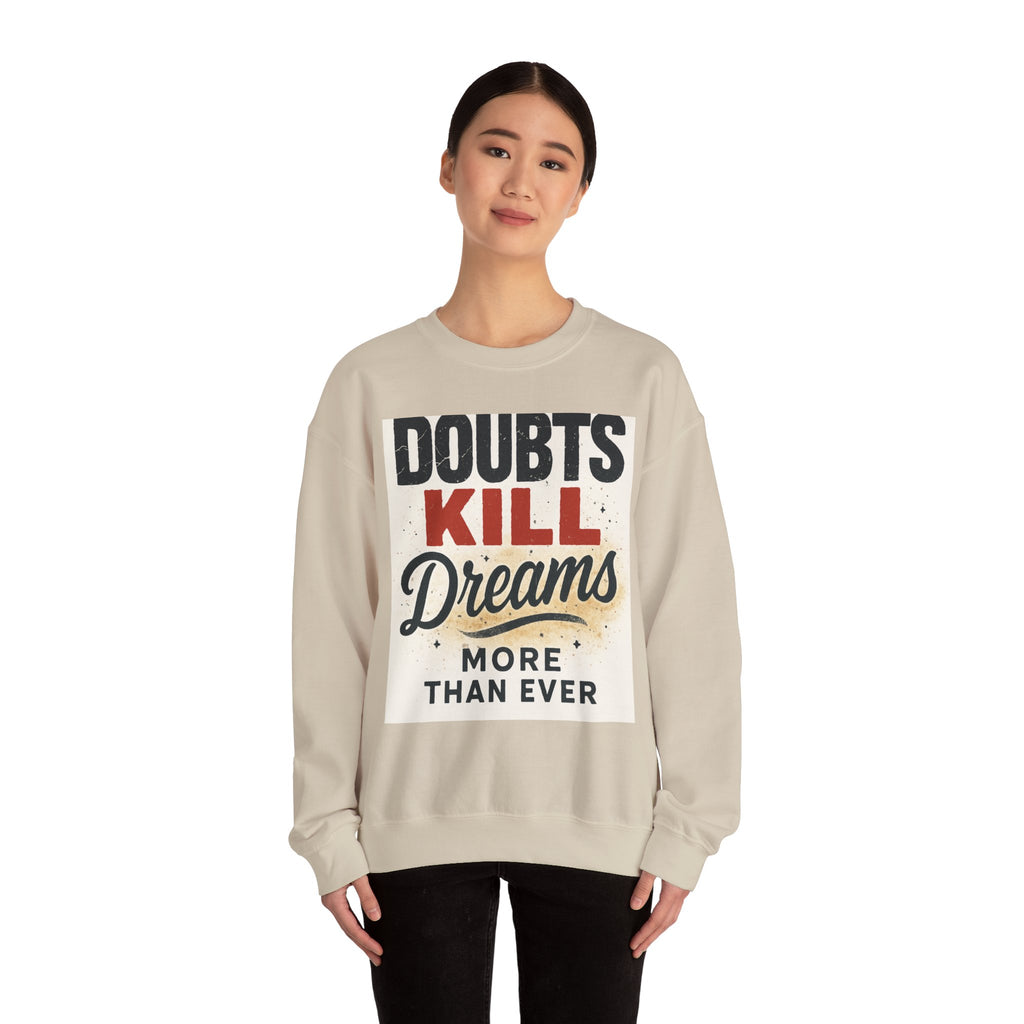Crewneck Sweatshirt — "Doubts Kill Dreams More Than Ever" Motivational Graphic