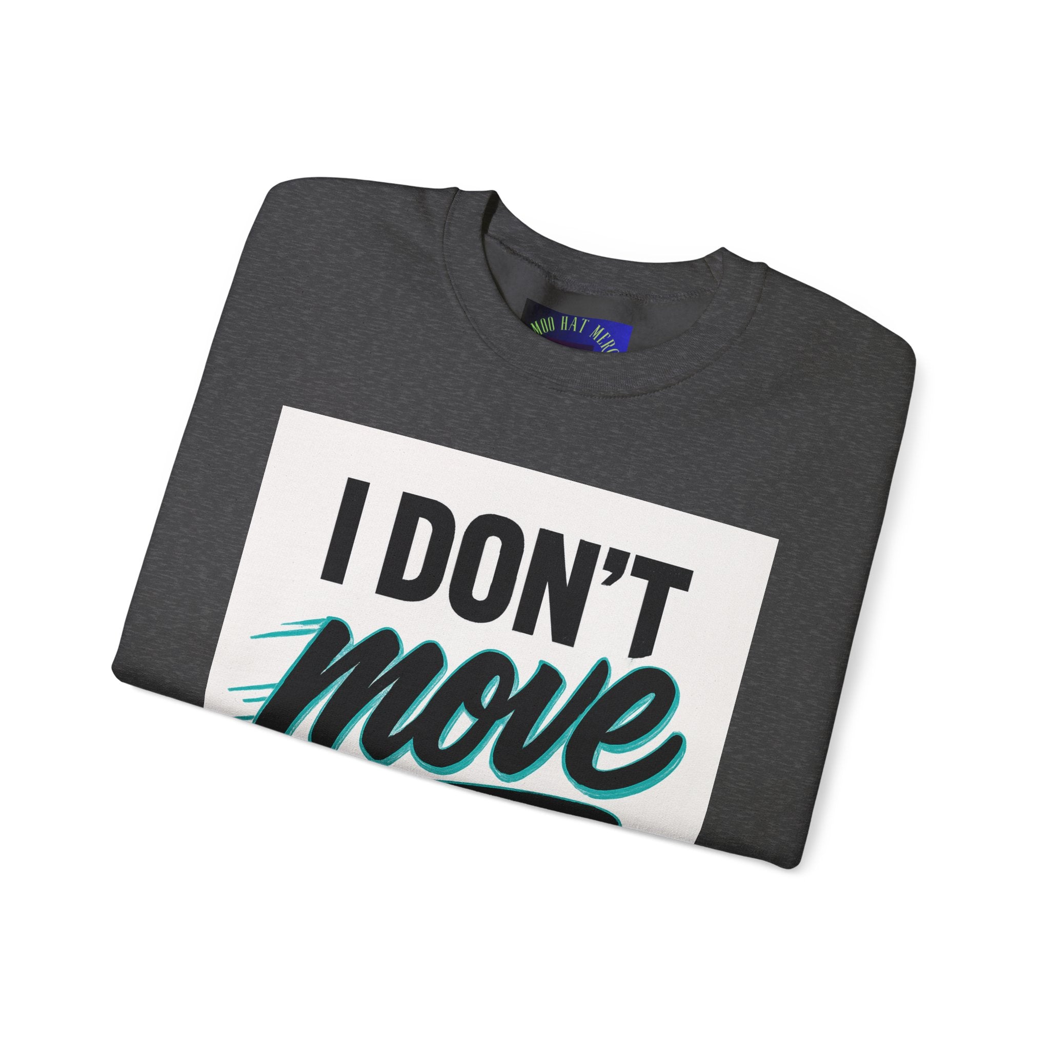 Crewneck Sweatshirt — “I Don’t Move Like Them” Graphic