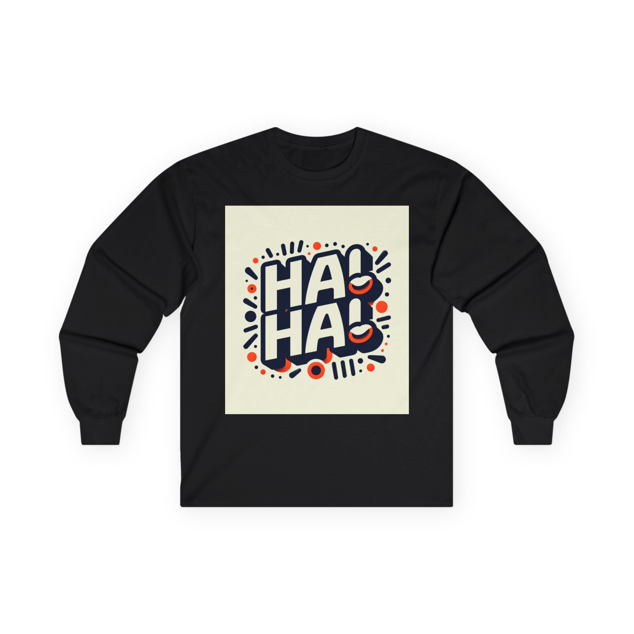 Funny Graphic Long Sleeve Tee, Humor Shirt, Gift for Friends, Birthday Apparels, Casual Wear