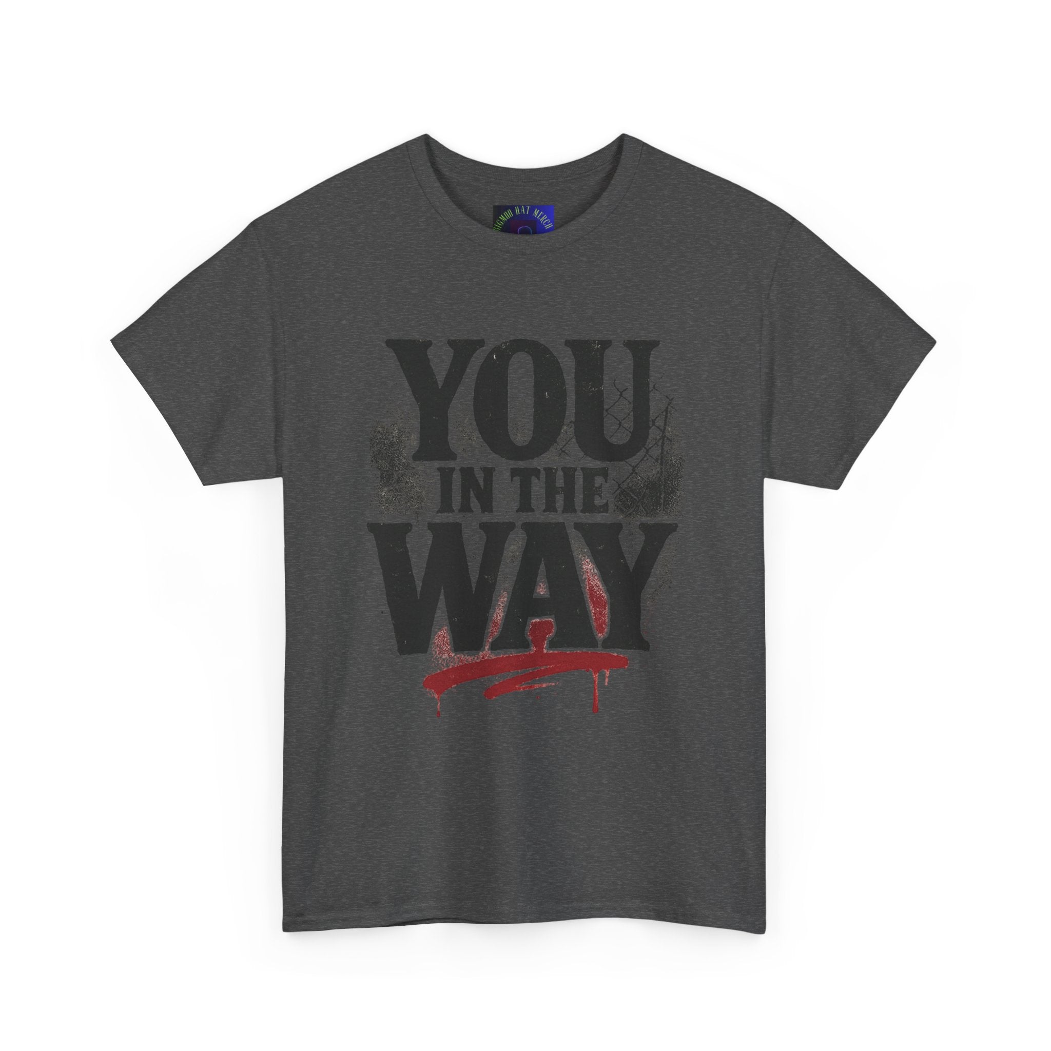 Bold Graphic Tee with 'You In The Way' Statement, Casual Wear, Unisex T-Shirt, Gift for Friends, Streetwear, Statement Clothing