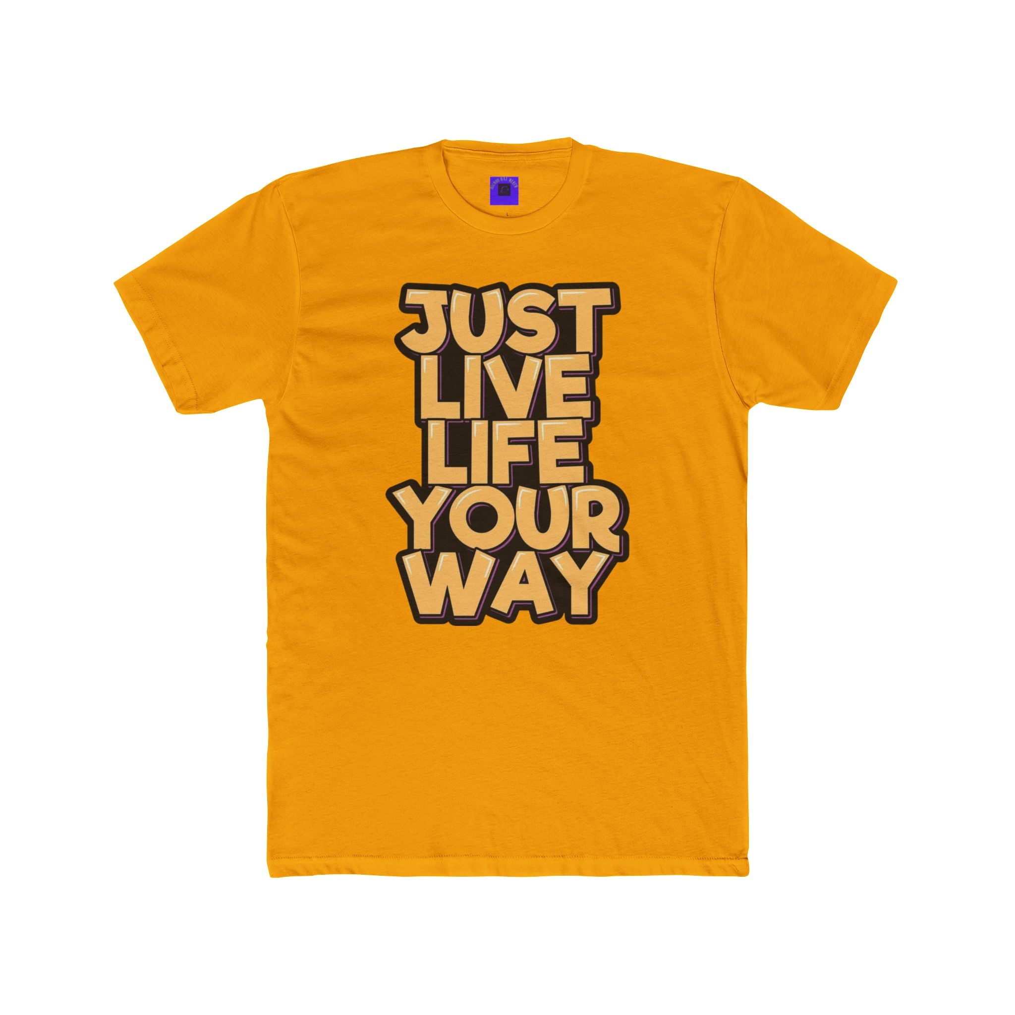 Just Live Life Your Way T‑Shirt