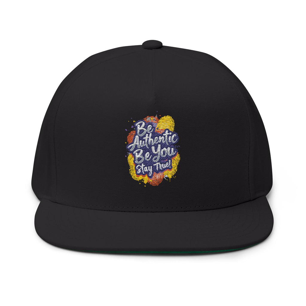 Flat Bill Cap — Embroidered "Be Authentic, Be You, Stay True" Snapback