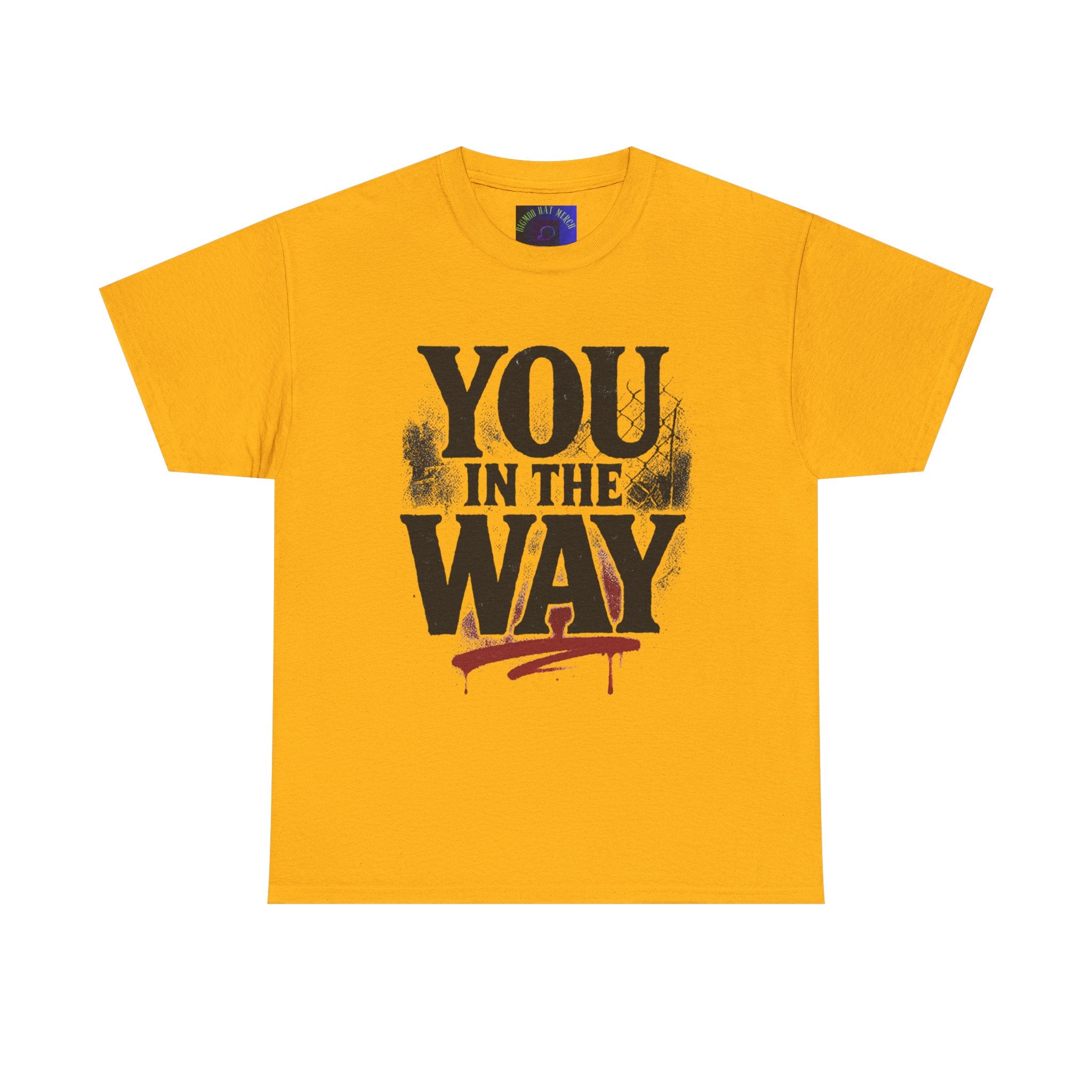 Bold Graphic Tee with 'You In The Way' Statement, Casual Wear, Unisex T-Shirt, Gift for Friends, Streetwear, Statement Clothing