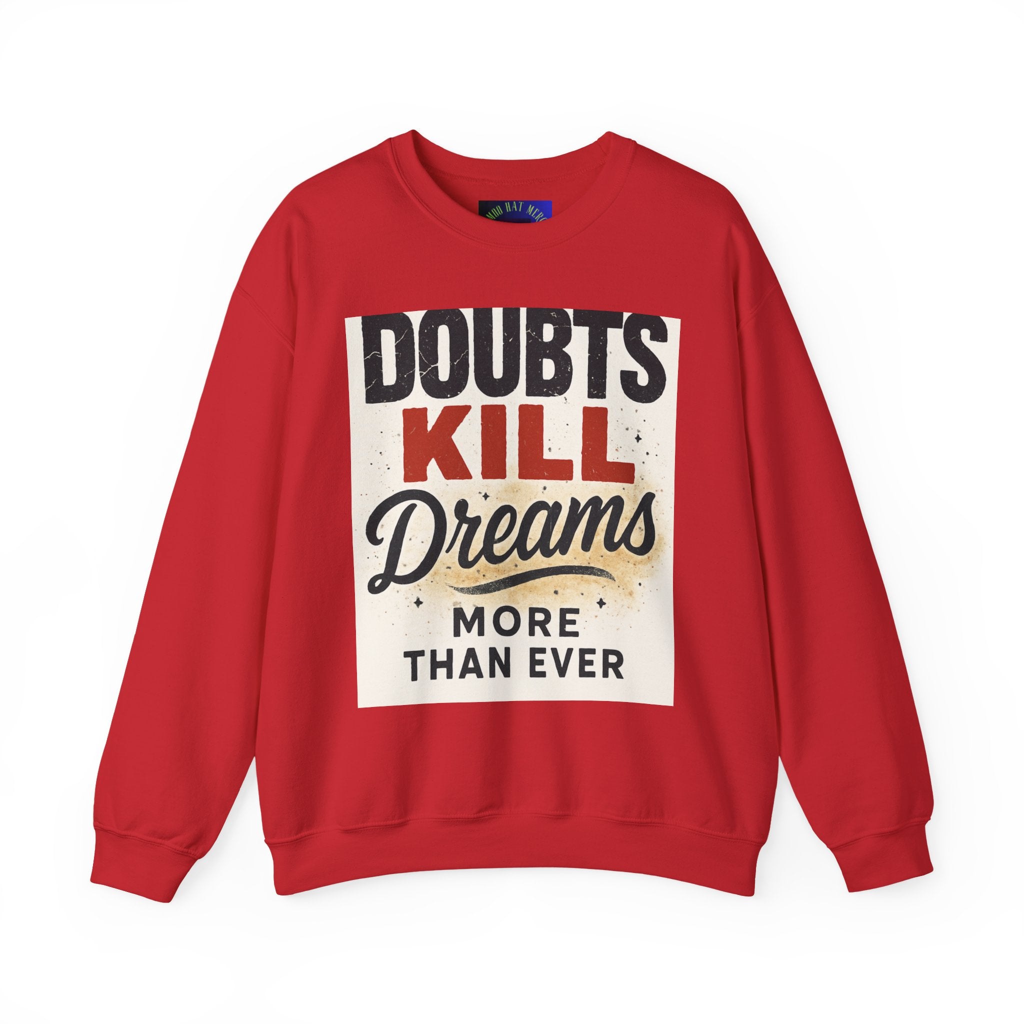 Crewneck Sweatshirt — "Doubts Kill Dreams More Than Ever" Motivational Graphic