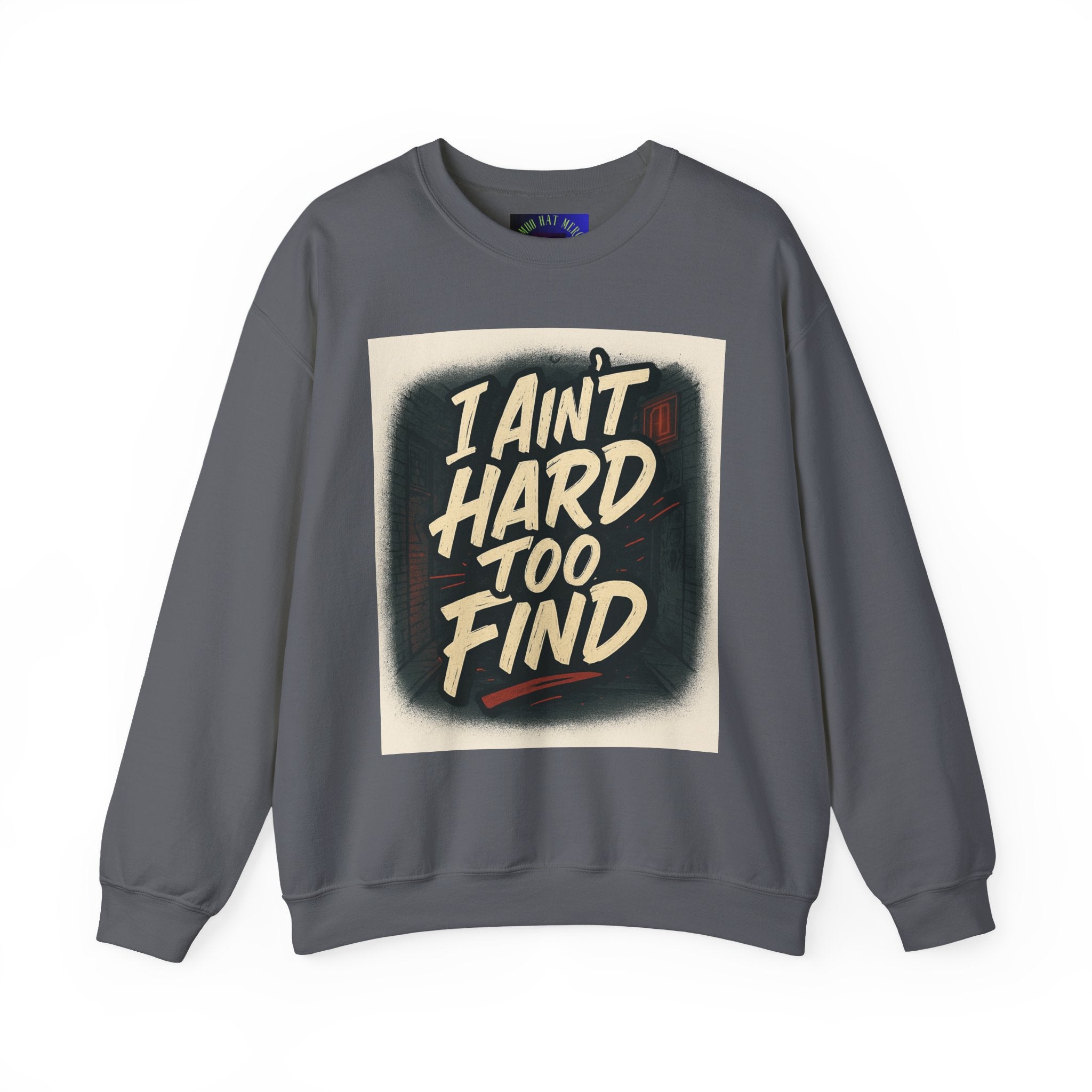I Ain't Hard To Find Sweatshirt — Vintage Retro Graphic Crewneck