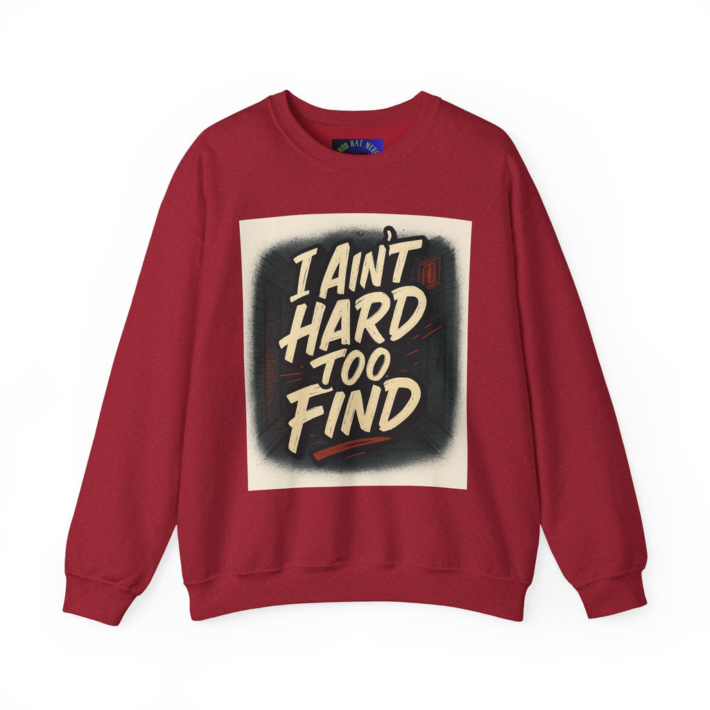 I Ain't Hard To Find Sweatshirt — Vintage Retro Graphic Crewneck