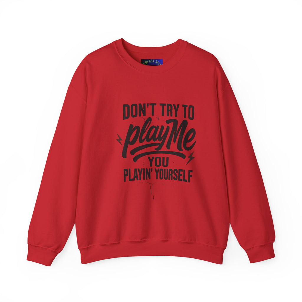 Playful Statement Crewneck Sweatshirt - Humor, Graphic Sweatshirt, Unisex Pullover, Gift for Friends, Casual Layer