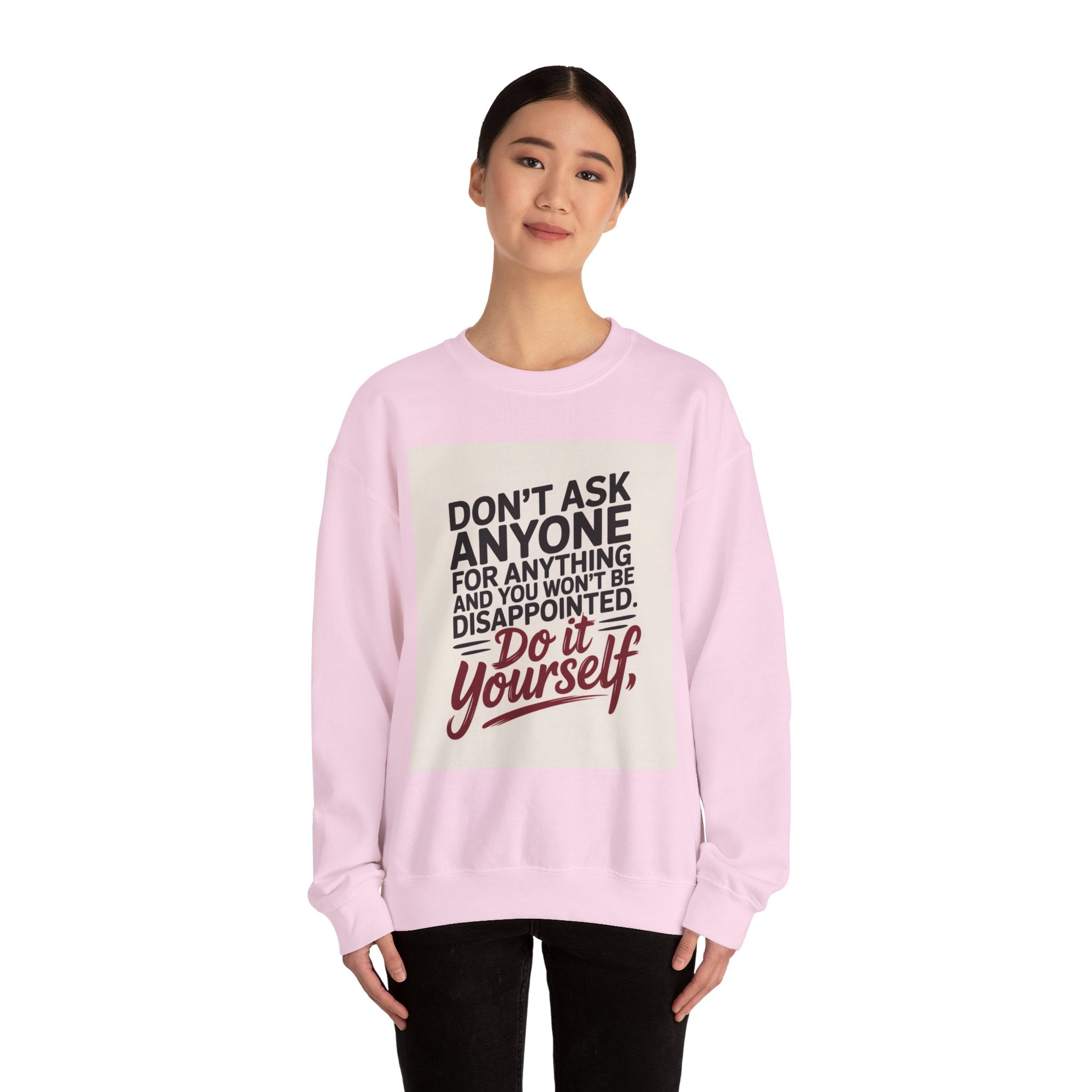 Crewneck Sweatshirt — "Don't Ask Anyone, Do It Yourself" Motivational Quote Sweatshirt