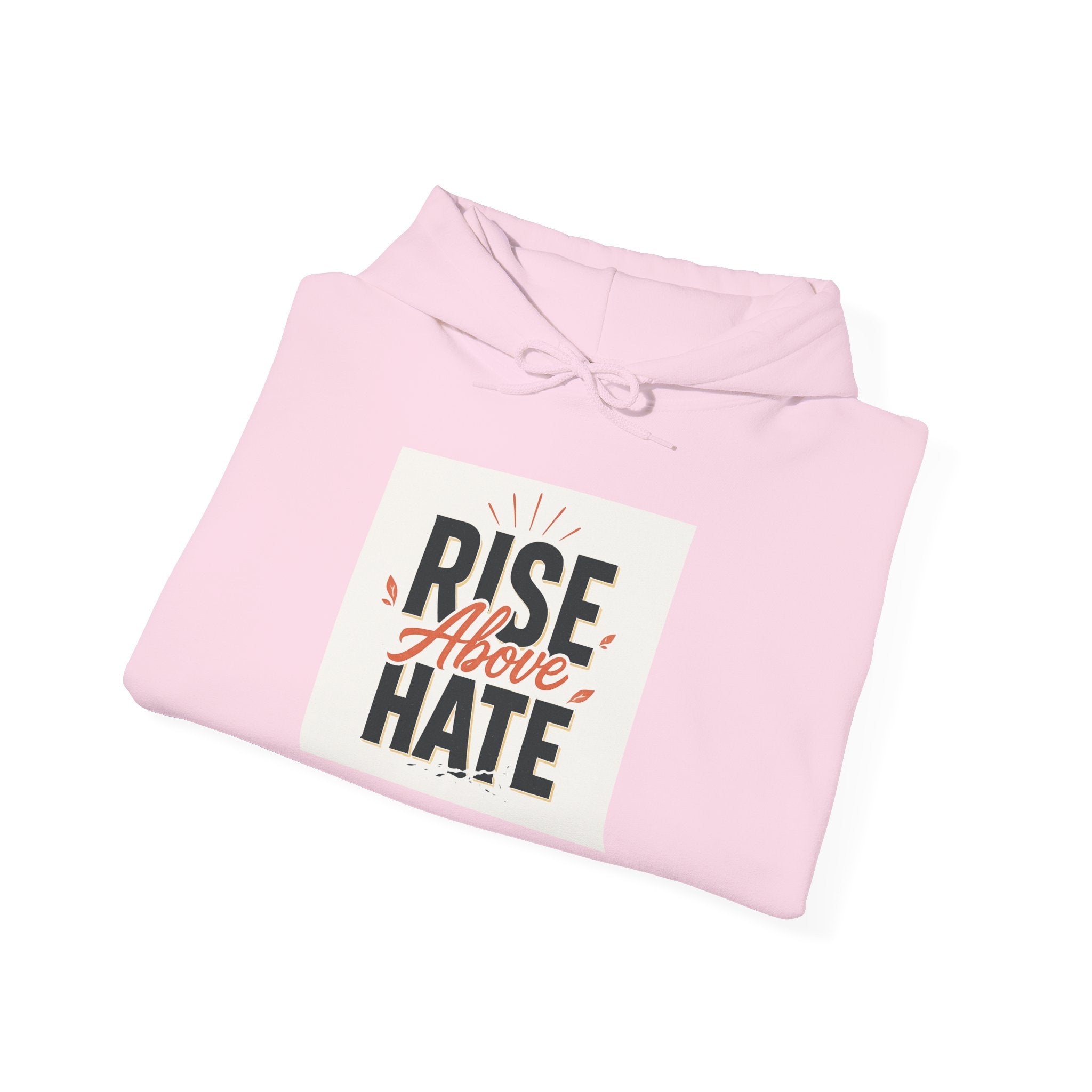 Rise Above Hate Hoodie — Inspirational Anti-Hate Graphic Sweatshirt