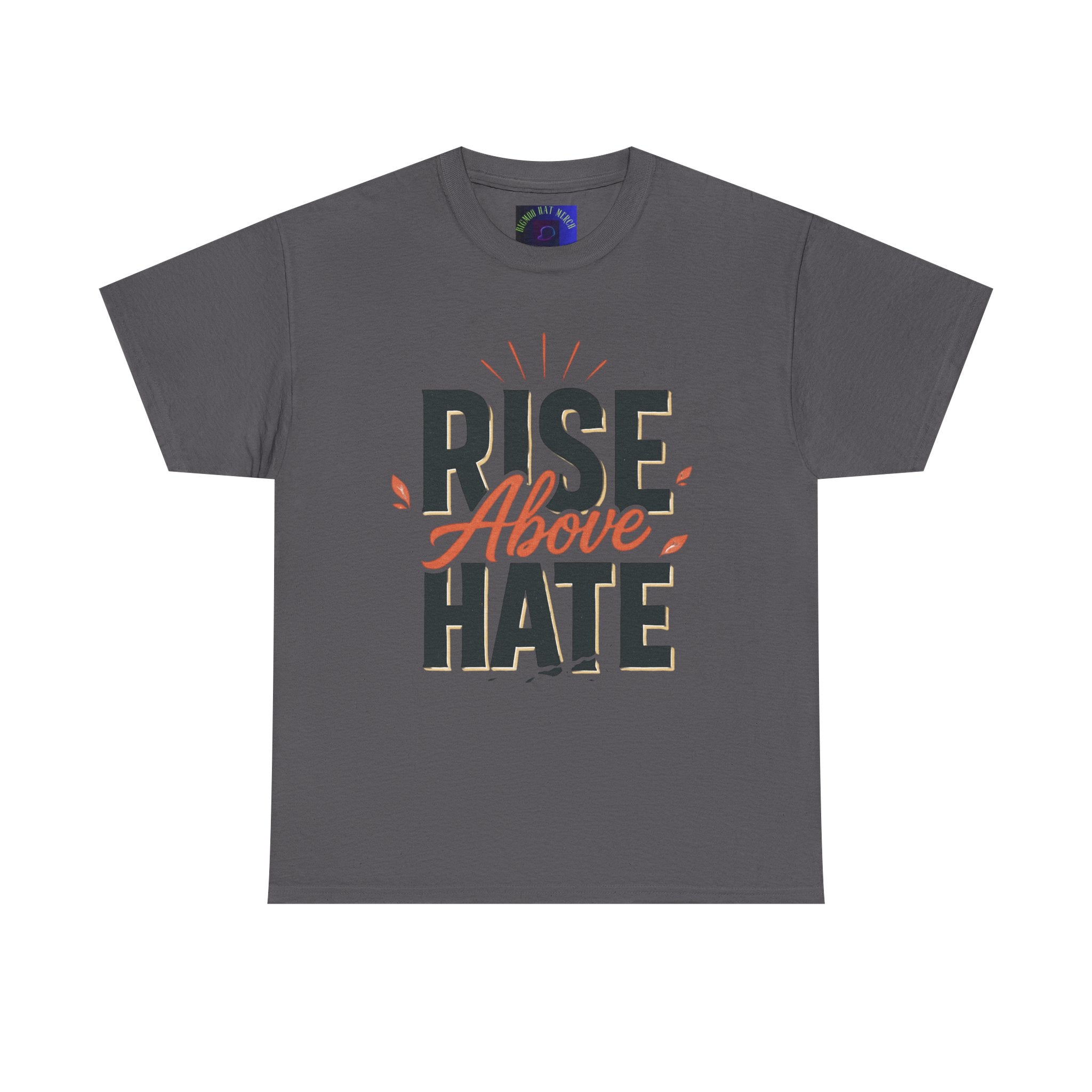 Rise Above Hate T-Shirt — Inspirational Anti-Hate Graphic Tee