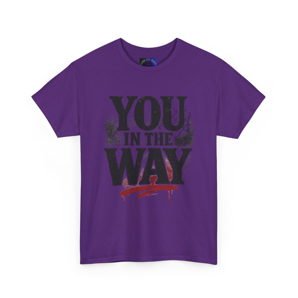 Bold Graphic Tee with 'You In The Way' Statement, Casual Wear, Unisex T-Shirt, Gift for Friends, Streetwear, Statement Clothing