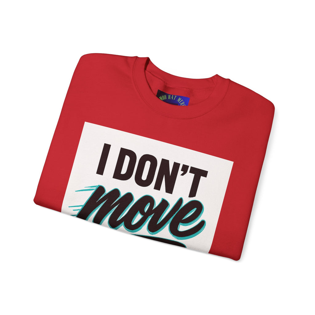 Crewneck Sweatshirt — “I Don’t Move Like Them” Graphic