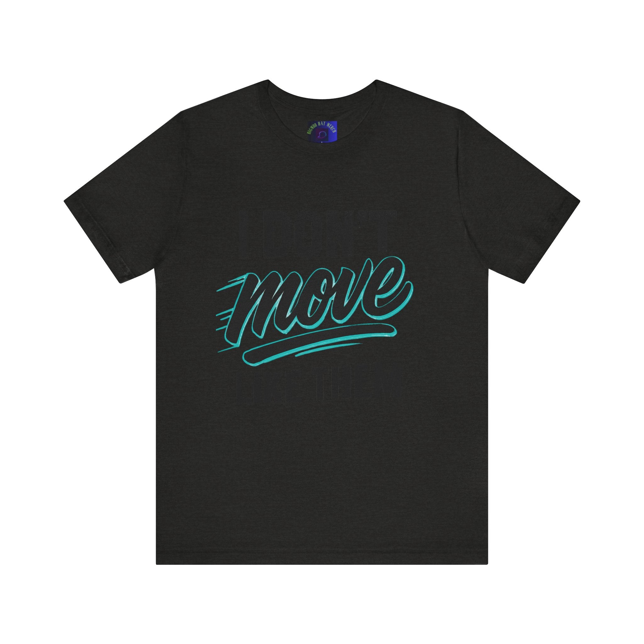 I Don't Move Like Them Tee — Bold Typography Graphic T-Shirt