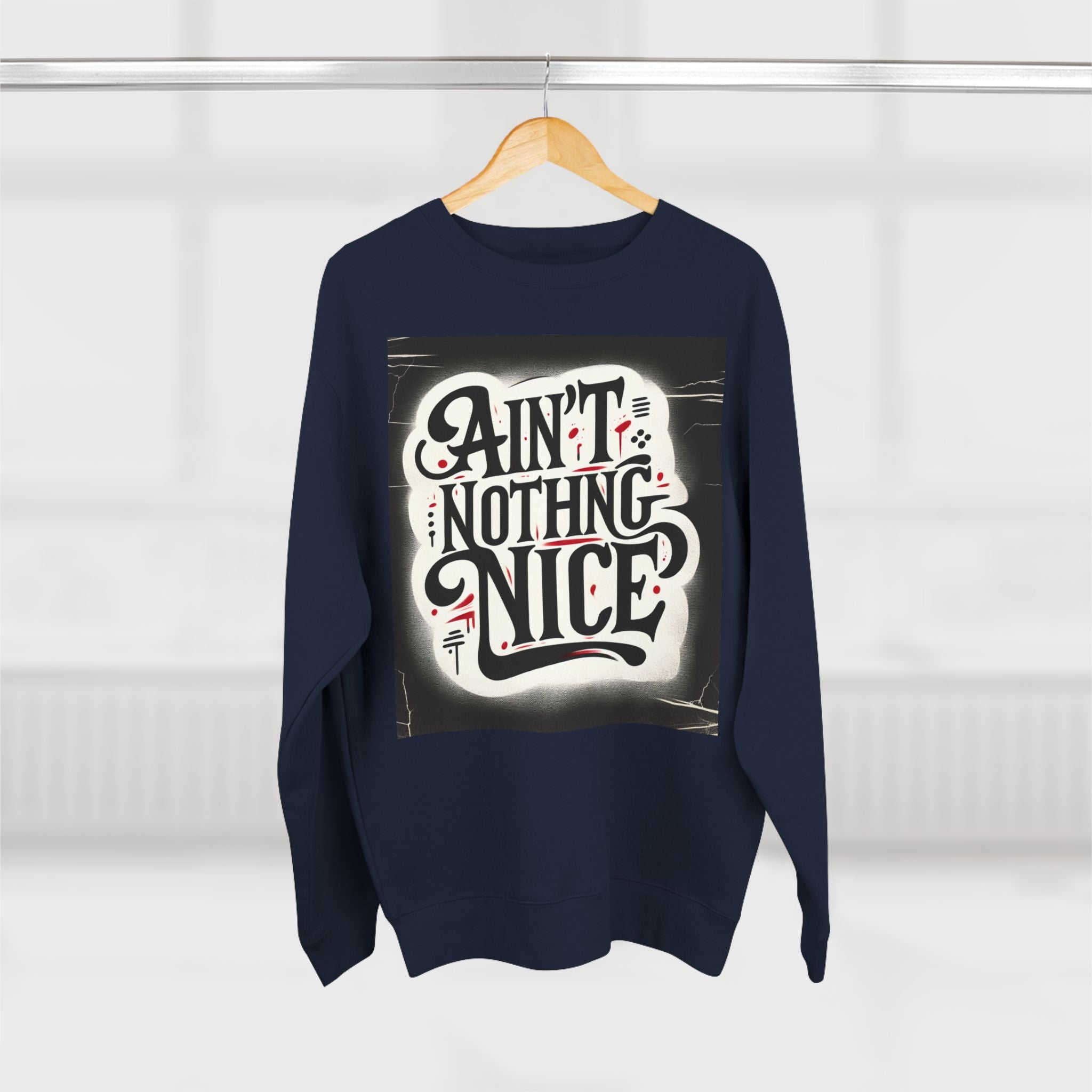 Ain't Nothing Nice Sweatshirt, Cozy Crewneck, Unisex Gift, Casual Style, Trendy Apparel, Everyday Wear, Unique Design