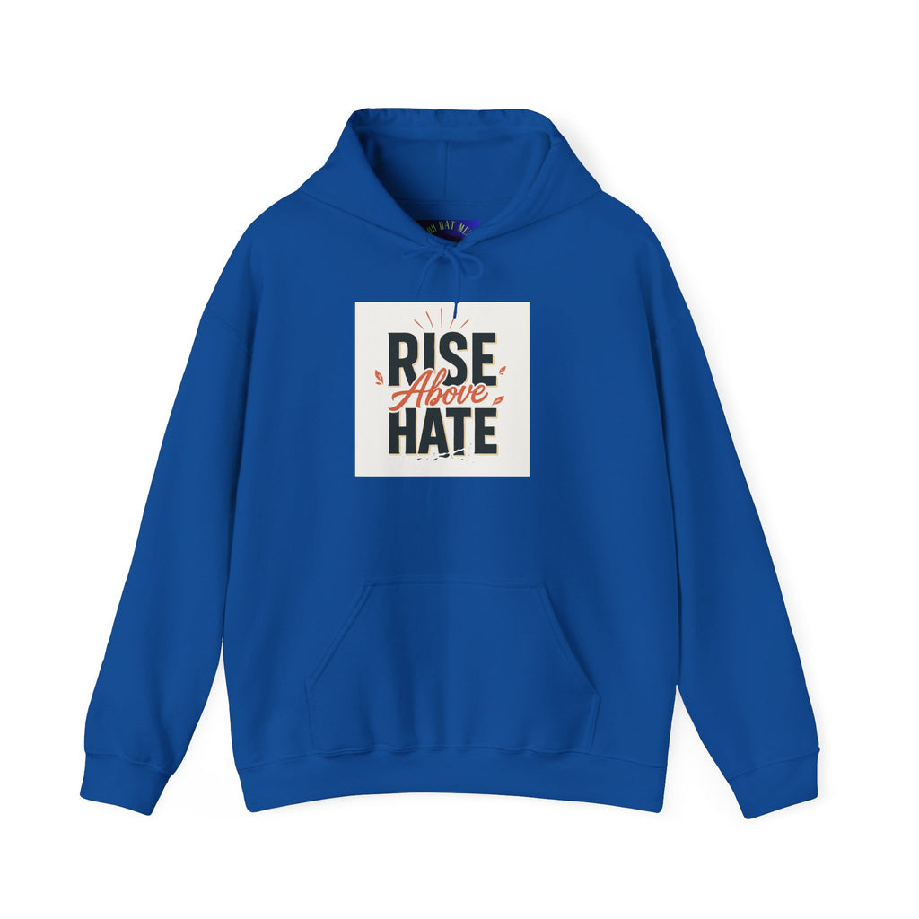 Rise Above Hate Hoodie — Inspirational Anti-Hate Graphic Sweatshirt
