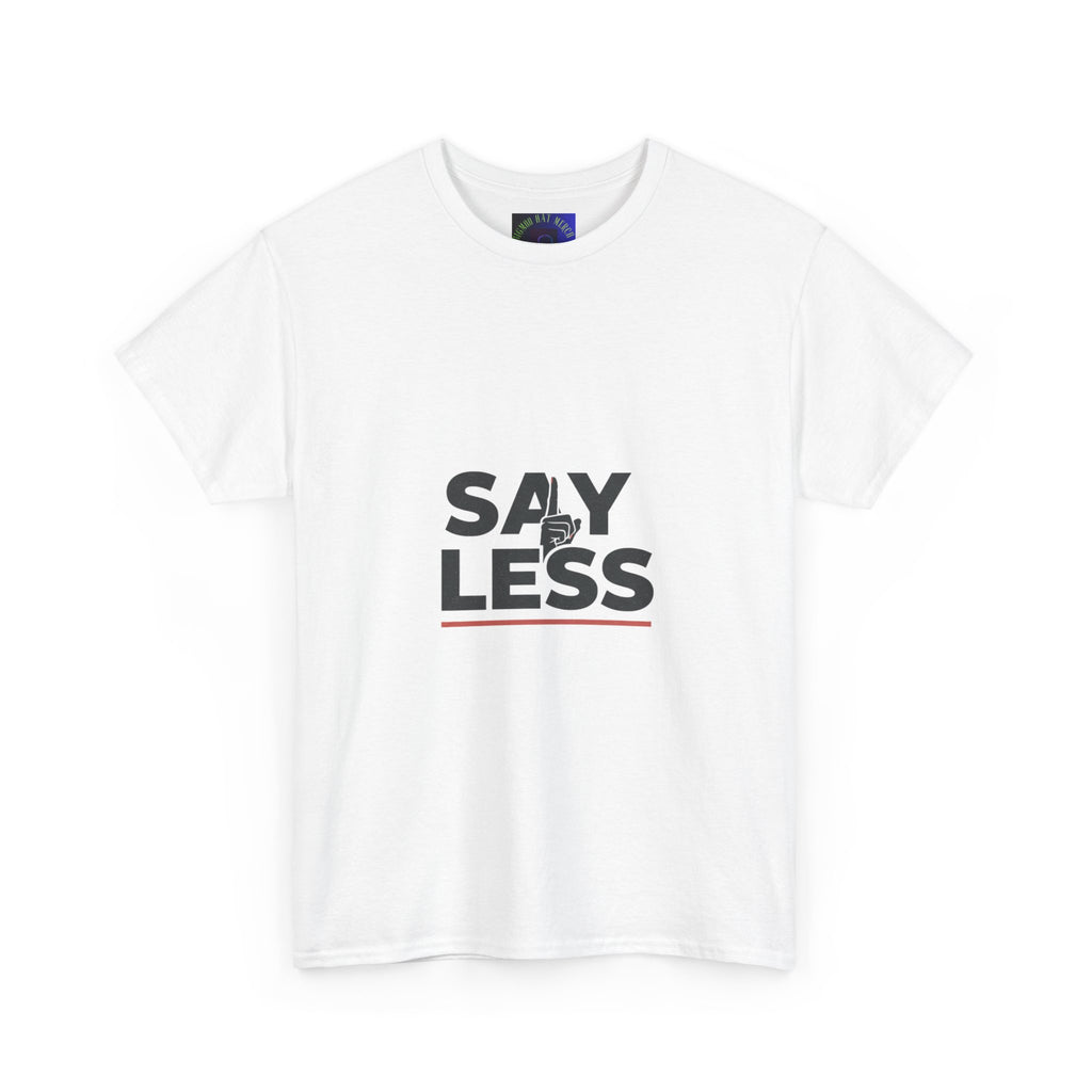 Say Less T-Shirt – Minimalist Graphic Tee with 'SAY LESS' Text