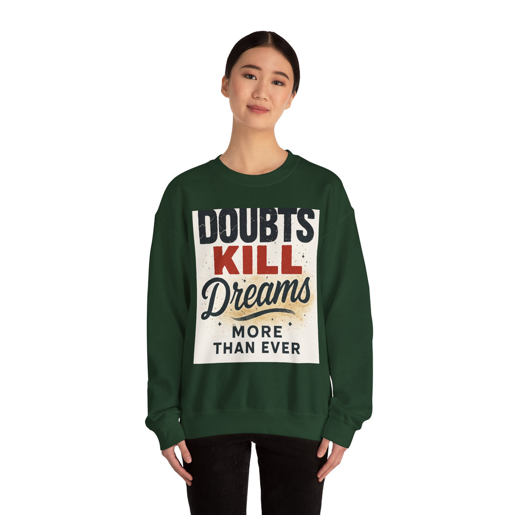 Crewneck Sweatshirt — "Doubts Kill Dreams More Than Ever" Motivational Graphic