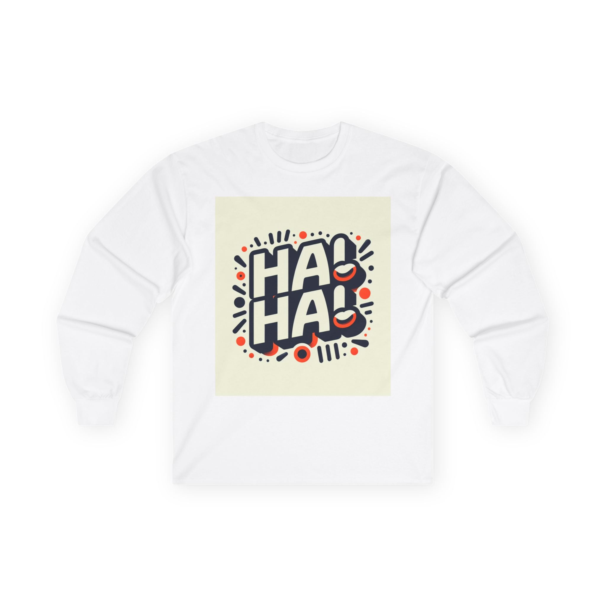 Funny Graphic Long Sleeve Tee, Humor Shirt, Gift for Friends, Birthday Apparels, Casual Wear